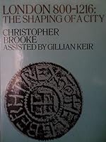 London, 800-1216: The Shaping of a City 0520026861 Book Cover
