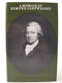 Hardcover Memoir of the Life, Writings and Mechanical Inventions of Edmund Cartwright (Documents of Social History) Book