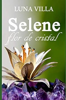 Paperback Selene, flor de cristal (Spanish Edition) [Spanish] Book