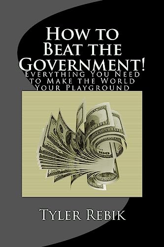 How to Beat the Government!: Everything You Need to Make the World Your Playground (Blank Gag Book)