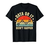 Data Or It Didn't Happen Behavior Analyst Aba Therapist T-Shirt