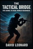 The Tactical Bridge: From FPS Games to Real-World Readiness B0G2LMBH6Q Book Cover
