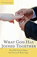 What God Has Joined Together: The Pca Position Paper on Divorce & Remarriage 1937063534 Book Cover