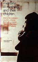 Mentally ill mothers and their children 0226310299 Book Cover