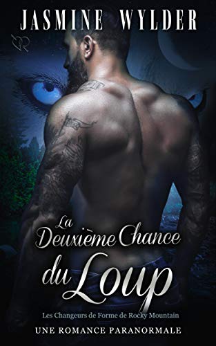La Deuxieme Chance Du Loup Une Romance Paranormale Les Changeurs De Forme De Rocky Mountain T 4 Ebook Wylder Jasmine Amazon Fr La Deuxieme Chance Du Loup Une Romance Paranormale Les Changeurs De Forme De Rocky Mountain T 4 Ebook Wylder Jasmine Amazon Fr