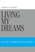 Living My Dreams: My Life's Stories For My Children 0595471757 Book Cover