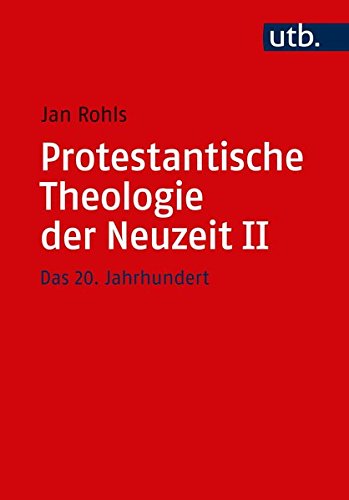 Protestantische Theologie der Neuzeit: Band II: Das 20. Jahrhundert (Utb M) (German Edition)