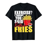 I Thought You Said Extra Fries - Fast Food Lover French Fry T-Shirt Small