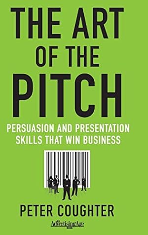 Book cover The Art of the Pitch: Persuasion and Presentation Skills that Win Business