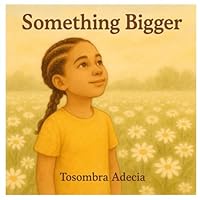 Something Bigger: A Journey of Faith, Family, and Finding What Feels True (The Juneteenth Bridge Series) 1955464154 Book Cover