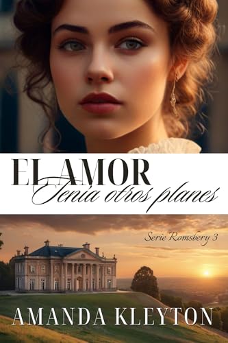 El amor tenía otros planes: Una novela histórica y romántica de la época de la Regencia (Romsbery nº 3)