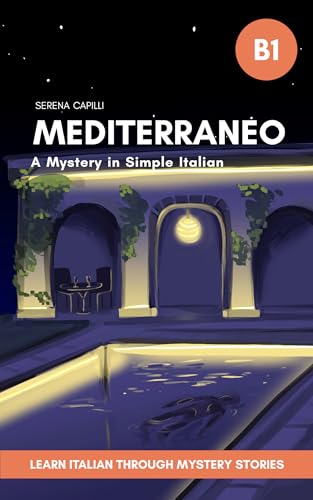Mediterraneo - Learn Italian with an Engaging Mystery Story: Graded Italian Reader (A2-B2 CEFR Levels) (Italian Edition)