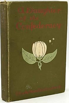 A DAUGHTER OF THE CONFEDERACY: A STORY OF THE OLD SOUTH AND THE NEW