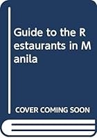 Guide to the Restaurants in Manila 9719171995 Book Cover