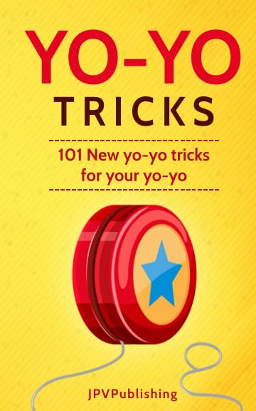 Yo Yo Tricks: 101 New Tricks for your Yo-yo