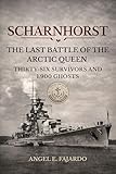SCHARNHORST: THE LAST BATTLE OF THE ARCTIC QUEEN