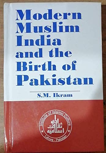 Modern Muslim India and the Birth of Pakistan : Ikram, S. M.: Amazon.in ...