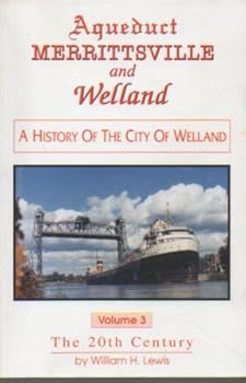 Paperback Aqueduct, Merrittsville and Welland : A History of the City of Welland, Volume 3 -- The 20th Century Book
