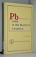 Lead in the World of Ceramics: A Source Book for Scientists, Engineers, and Students (Includes a Research Review) 091609457X Book Cover