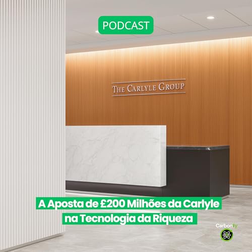 Page de couverture de A Aposta de £200 Milhões da Carlyle na Tecnologia da Riqueza