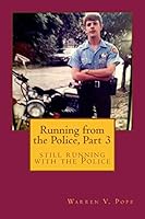 Running from the Police, Part 3: Still Running with the Police 1506182275 Book Cover