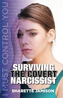 Surviving The Covert Narcissist: Surviving a toxic relationship 1647649218 Book Cover
