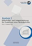 Analysis 1 / Differential- und Integralrechnung für Funktionen einer Veränderlichen (Lecture Notes Mathematik)