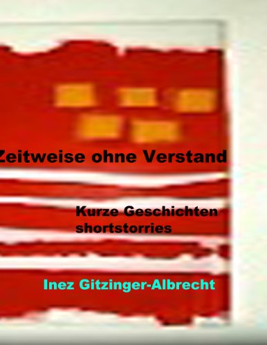 Zeitweise ohne Verstand: Kurze Geschichten / shortstories