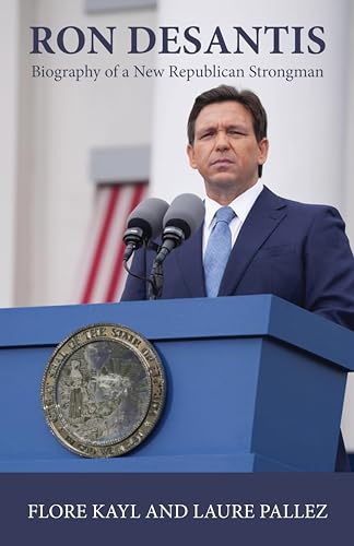 Ron DeSantis: Biography of a New Republican Strongman