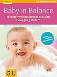 Baby in Balance: Weniger weinen, besser schlafen, Bewegung fördern (GU Ratgeber Kinder)