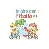 In giro per l'Italia - Libro da colorare per bambini: Colora le 20 regioni italiane con monumenti, cibi tipici e paesaggi (Italian Edition)
