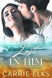 Lost In Him: A Small Town Single Dad Nanny Romance (Angel Sands Book 9) (English Edition) - Carrie Elks 
