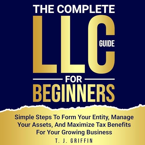 T. J. Griffin's The Complete LLC Guide for Beginners