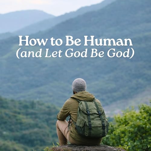 How To Be Human (Week 1): An Invitation to Be Human Together