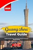 GUANGZHOU TRAVEL GUIDE 2026: Explore Canton Tower, Shamian Island & Cantonese Cuisine Awaits