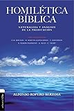 HomilÃ©tica BÃ­blica: Naturaleza y anÃ¡lisis de la predicaciÃ³n (Spanish Edition)