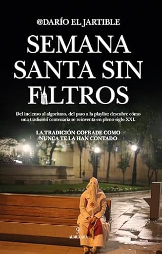 SEMANA SANTA SIN FILTROS: La tradición cofrade como nunca te la han contado (Arte y patrimonio) | Ya disponible en tu tienda friki favorita! En mundofriki.es! SEMANA SANTA SIN FILTROS: La tradición cofrade como nunca te la han contado (Arte y patrimonio) | Ya disponible en tu tienda friki favorita! En mundofriki.es!