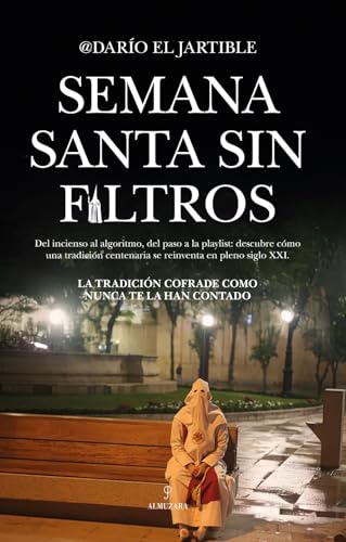 SEMANA SANTA SIN FILTROS: La tradición cofrade como nunca te la