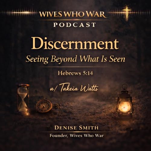 Discernment: Seeing Beyond What Is Seen - Training Your Spiritual Senses
