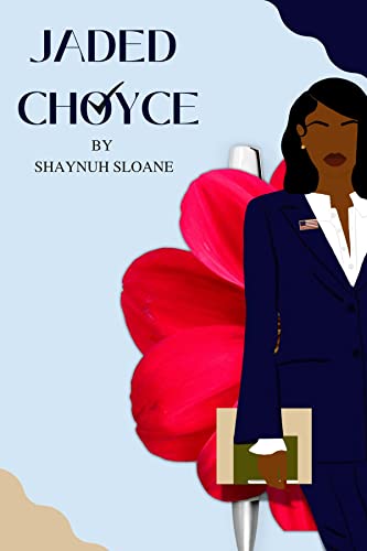 JADED CHOYCE by [SHAYNUH SLOANE, RED INK'D ]
