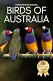 Picture Book of Beautiful Birds of Australia: A Calming Collection of Real Bird Photography for Seniors Living with Memory Loss, Alzheimer’s, or Dementia (Birds Coffee Table Books)