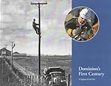 Dominion's First Century, a Legacy of Service