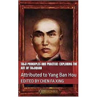 Taiji Principles and Practice: Exploring the Art of Taijiquan: Attributed to Yang Ban Hou