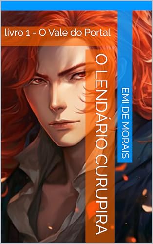 O lendário Curupira: livro1 - O Vale do Portal (Portuguese Edition)