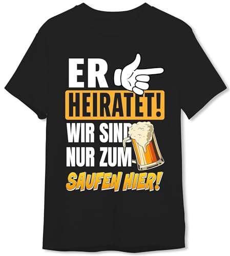 Tassenbrennerei JGA T-Shirt Er heiratet Wir sind nur zum Saufen Hier lustiger Spruch Männer Junggesellenabschied Herren Funshirt (Schwarz/XXL)