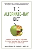 the alternate-day diet revised: the original up-day, down-day eating plan to turn on your skinny gene, shed the pounds, and live a longer and healthier life (english edition)