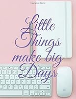 Little Things Make Big Days. Journal Notebook. Daily Task Manager. 110 Pages 1651489386 Book Cover
