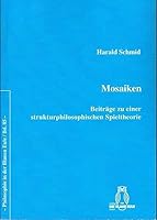 Mosaiken: Beiträge Zu Einer Strukturphilosophischen Spieltheorie 3506841246 Book Cover