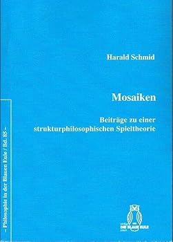 Paperback Mosaiken: Beiträge Zu Einer Strukturphilosophischen Spieltheorie [German] Book