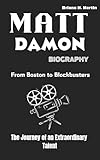 MATT DAMON BIOGRAPHY: From Boston to Blockbusters - The Journey of an Extraordinary Talent
